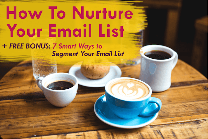How to nurture email list + 7 smart ways to segment your list