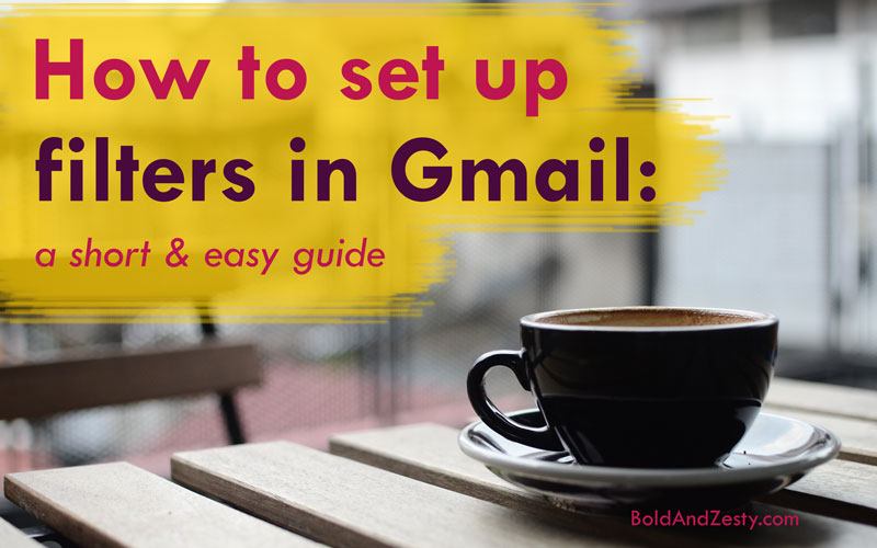 How to set up filters in Gmail: a short and easy guide. Organize your inbox